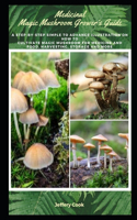 Medicinal Magic Mushroom Grower's Guide
