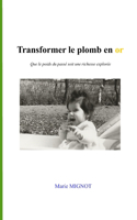 Transformer le plomb en or