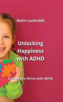 Unlocking Happiness with ADHD: Learning to thrive with ADHD