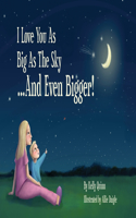 I Love You as Big as the Sky...and Even Bigger