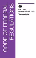 Code of Federal Regulations, Title 49, Transportation, PT. 1-99, Revised as of October 1, 2014
