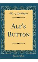 Alf's Button (Classic Reprint)
