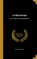 Microscope: Son Emploi Et Ses Applications