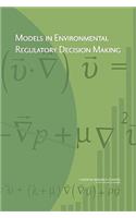 Models in Environmental Regulatory Decision Making