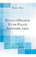 Revue d'Hygiène Et de Police Sanitaire, 1902, Vol. 24 (Classic Reprint)