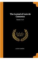 The Lusiad of Luis de Camoens: Books I to V