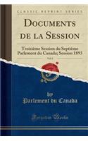 Documents de la Session, Vol. 8: Troisieme Session Du Septieme Parlement Du Canada; Session 1893 (Classic Reprint)