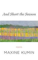 And Short the Season: Poems