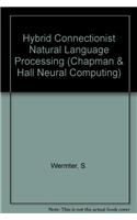 Hybrid Connectionist Natural Language Processing: (v. 7 Chapman & Hall Neural Computing S.)
