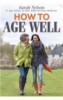 How to Age Well: It's Easy