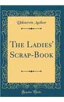 The Ladies' Scrap-Book (Classic Reprint)
