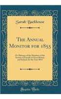 The Annual Monitor for 1855: Or Obituary of the Members of the Society of Friends in Great Britain and Ireland, for the Year 1854 (Classic Reprint)