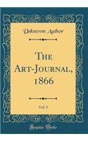 The Art-Journal, 1866, Vol. 5 (Classic Reprint)