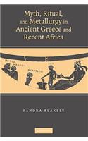 Myth, Ritual and Metallurgy in Ancient Greece and Recent Africa