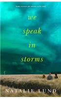 We Speak in Storms