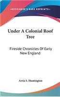 Under A Colonial Roof Tree