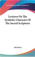 Lectures On The Symbolic Character Of The Sacred Scriptures