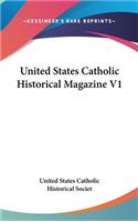 United States Catholic Historical Magazine V1