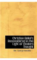 Christian Beliefs Reconsidered in the Light of Modern Thought: (English)