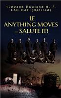 If Anything Moves--Salute It!