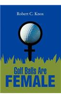 Golf Balls Are Female