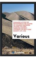 Summing Up for the Petitioners in the Matter of Charges Preferred Against Asa Bird Gardiner, District attorney of New York County, pp. 2-90
