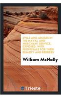 Evils and Abuses in the Naval and Merchant Service, Exposed; With Proposals for Their Remedy and Redress