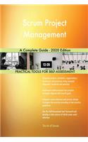 Scrum Project Management A Complete Guide - 2020 Edition