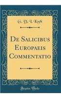 de Salicibus Europaeis Commentatio (Classic Reprint)