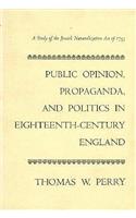 Public Opinion, Propaganda, and Politics in 18th-Century England: A Study of the Jew Bill of 1753(Harvard Historical Monographs)