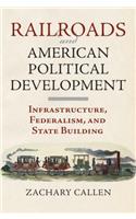 Railroads and American Political Development