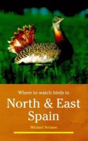 Where To Watch Birds In North And East Spain Paperback â€“ 1 January 1999