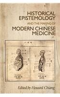 Historical Epistemology and the Making of Modern Chinese Medicine
