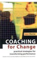 Coaching For Change (Practical Strategies For Transforming Performance)