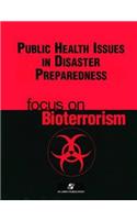 Public Health Issues Disaster Preparedness: Focus on Bioterrorism