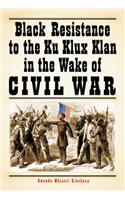Black Resistance to the Ku Klux Klan in the Wake of Civil War