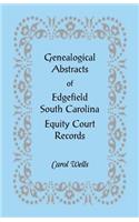 Genealogical Abstracts of Edgefield, South Carolina Equity Court Records