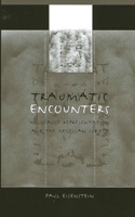 Traumatic Encounters: Holocaust Representation and the Hegelian Subject