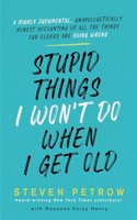 Stupid Things I Won't Do When I Get Old