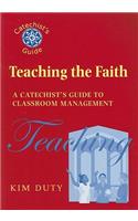 Teaching the Faith: A Catechist's Guide to Classroom Management