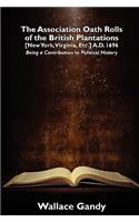 Association Oath Rolls of the British Plantations [New York, Virginia, Etc.] A.D. 1696
