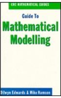 Guide to Mathematical Modelling (Crc Mathematical Guides)