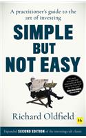 Simple But Not Easy (Second Edition): A Practitioner's Guide to the Art of Investing (Expanded Second Edition of the Investing Cult Classic)