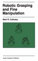 Robotic Grasping and Fine Manipulation: (6 The Springer International Series in Engineering and Computer Science)