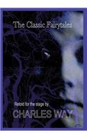 The Classic Fairytales: Retold for the Stage