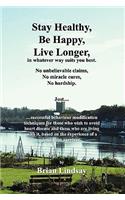 Stay Healthy, Be Happy, Live Longer, in Whatever Way Suits You Best.