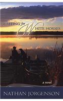Waiting for White Horses