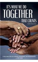 It's What We Do Together That Counts