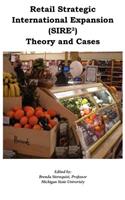 Retail Strategic International Expansion (SIRE2) Theory and Cases