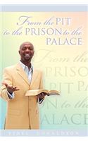 From the Pit to the Prison to the Palace